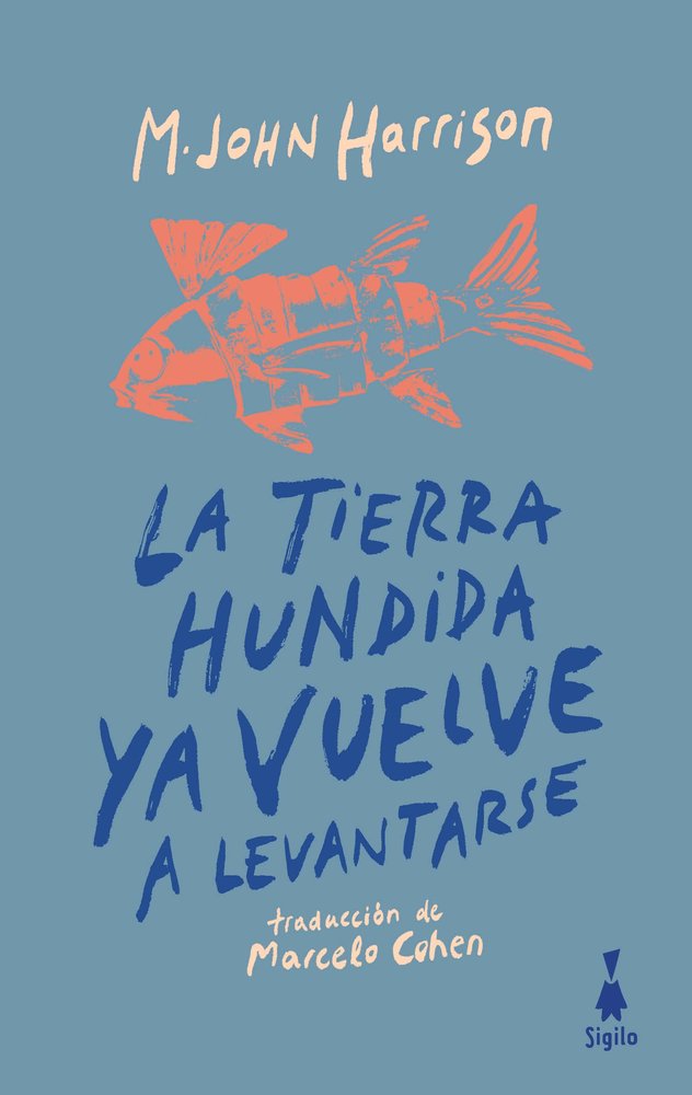 LA TIERRA HUNDIDA YA VUELVE A LEVANTARSE, de HARRISON, M. JOHN | portada del libro