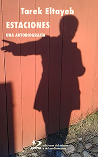 ESTACIONES UNA AUTOBIOGRAFIA, de ELTAYEB, TAREK | portada del libro