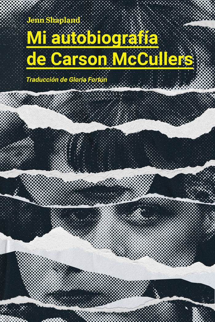 MI AUTOBIOGRAFIA DE CARSON MCCULLERS, de SHAPLAND, JENN | portada del libro