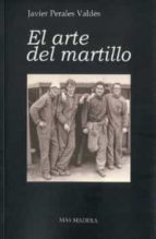 El arte del martillo, de JAVIER PERALES VALDES | portada del libro