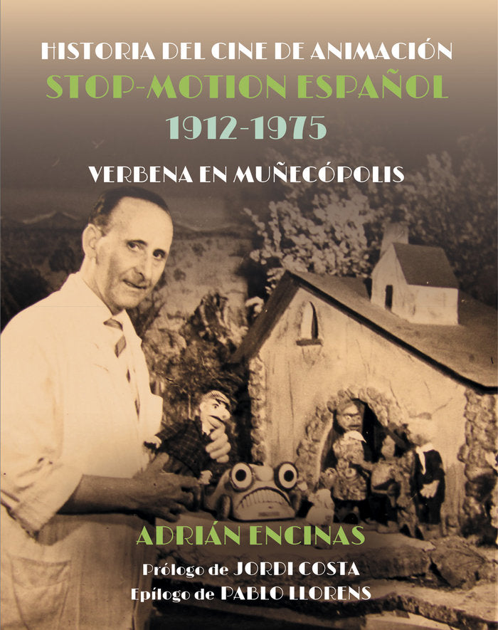 HISTORIA DEL CINE DE ANIMACION STOP-MOTION ESPAÑOL 1912-1975, de ENCINAS, ADRIAN | portada del libro