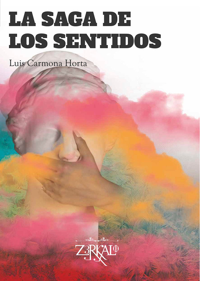 La Saga de los Sentidos, de Carmona Horta, Luis | portada del libro