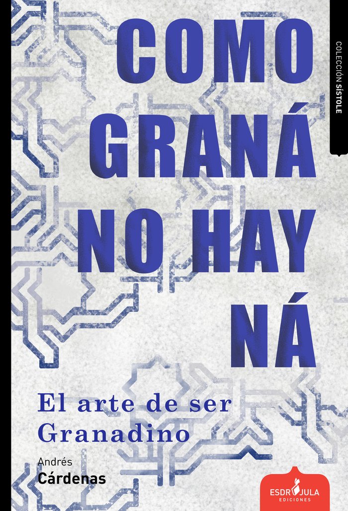 COMO GRANÁ NO HAY NÁ, de CÃRDENAS, ANDRÃ‰S | portada del libro