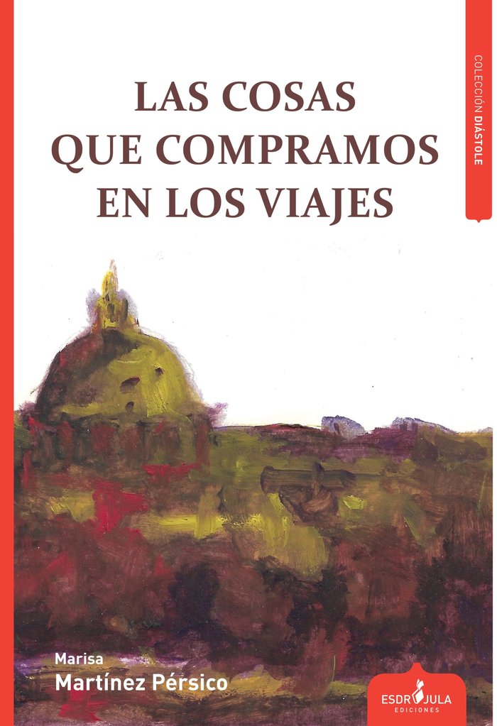 Las cosas que compramos en los viajes, de Martínez Pérsico, Marisa | portada del libro