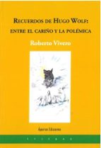 RECUERDOS DE HUGO WOLF ENTRE EL CARIÑO Y LA POLEMICA, de ROBERTO VIVERO RODRIGUEZ | portada del libro