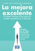 La mejora excelente. El cambio necesario para ganar la batalla competitiva en el mercado, de IGLESIAS SANCHEZ | portada del l