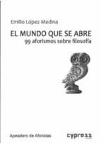 EL MUNDO QUE SE ABRE, de EMILIO LOPEZ MEDINA | portada del libro