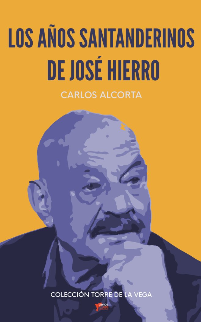LOS AÑOS SANTANDERINOS DE JOSÉ HIERRO, de ALCORTA, CARLOS | portada del libro