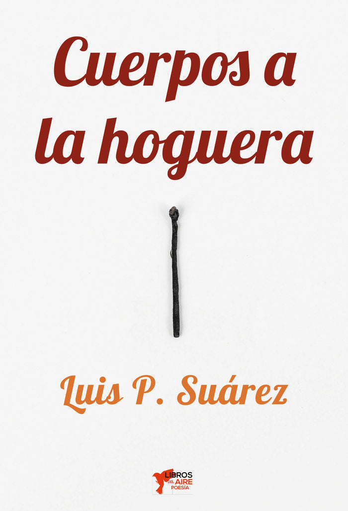 CUERPOS A LA HOGUERA, de SUÁREZ PALOMO, LUIS P. | portada del libro