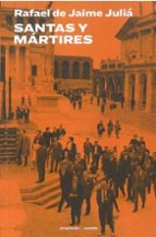 SANTAS Y MARTIRES, de RAFAEL DE JAIME JULIA | portada del libro
