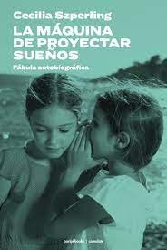 LA MAQUINA DE PROYECTAR SUEÑOS, de SZPERLING | portada del libro