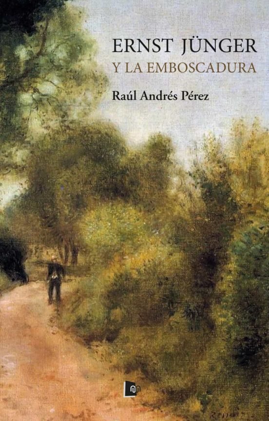 ERNST JUNGER Y LA EMBOSCADURA, de ANDRES PEREZ, RAUL | portada del libro