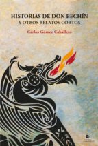 HISTORIAS DE DON BECHÍN Y OTROS RELATOS CORTOS, de CARLOS GOMEZ CABALLERO | portada del libro