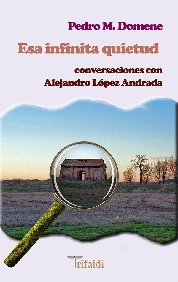 ESA INFINITA QUIETUD CONVERSACIONES CON ALEJANDRO LOPEZ AND, de DOMENE, PEDRO M. | portada del libro