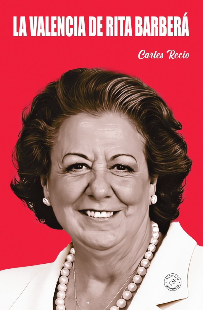 La Valencia de Rita Barberá, de Recio Alfaro, Carles | portada del libro