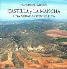 CASTILLA Y LA MANCHA, de TAPIADOR FUENTES, FRANCISCO JAVIER | portada del libro