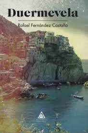 DUERMEVELA, de FERNANDEZ CASTAÑO, RAFAEL | portada del libro
