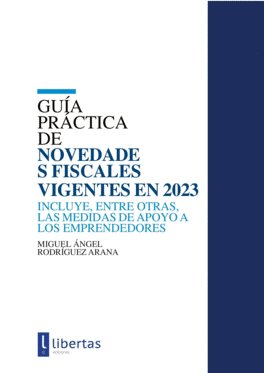 GUIA PRACTICA DE NOVEDADES FISCALES VIGENTES EN 2023, de RODRIGUEZ ARANA, MIGUEL ANGEL | portada del libro