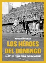 HEROES DEL DOMINGO. LOS ASES DEL FUTBOL EN BLANCO Y NEGRO, de CUESTA | portada del libro