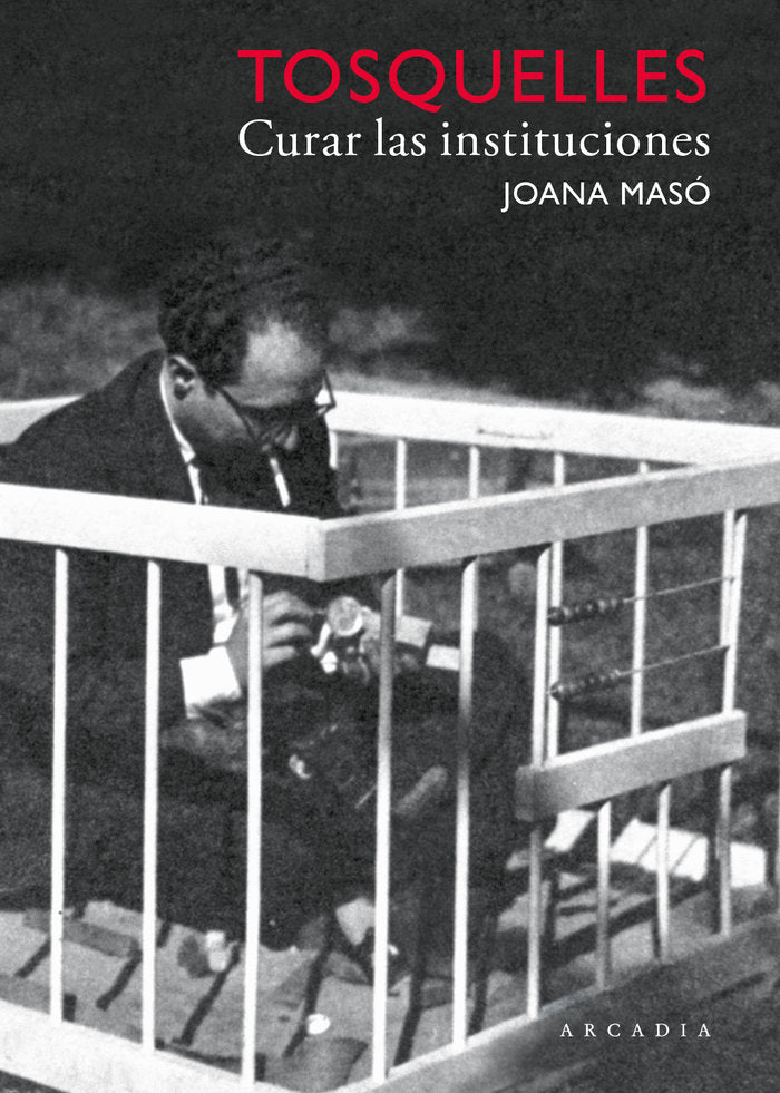 Tosquelles. Curar las instituciones, de MASO ILLAMOLA, JOANA | portada del libro