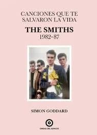 CANCIONES QUE TE SALVARON LA VIDA: THE SMITHS 1982-87, de Goddard | portada del libro