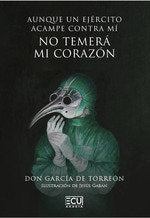 AUNQUE UN EJERCITO ACAMPE CONTRA MI NO TEMERA MI CORAZON, de DON GARCIA DE TORREON | portada del libro