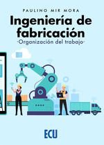 INGENIERIA DE FABRICACION:ORGANIZACION DEL TRABAJO, de MIR MORA | portada del libro