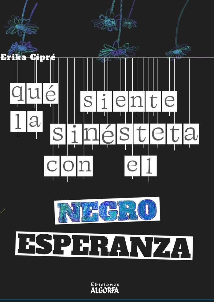 QUE SIENTE LA SINESTETA CON EL NEGRO ESPERANZA, de Cipré, Erika | portada del libro