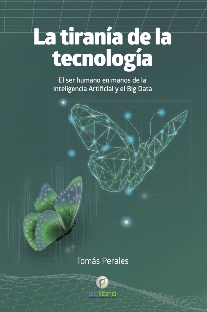 LA TIRANIA DE LA TECNOLOGIA, de PERALES, TOMAS | portada del libro