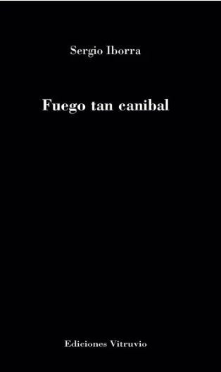 FUEGO TAN CANIBAL, de IBORRA CUEVAS, SERGIO | portada del libro