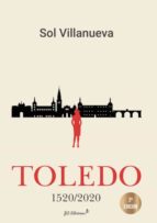 TOLEDO 1520/2020, de Mª SOL VILLANUEVA NUÑEZ DE ARENAS | portada del libro