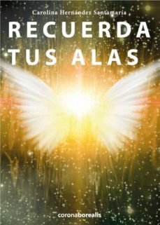 RECUERDA TUS ALAS, de CAROLINA HHERNANDEZ | portada del libro