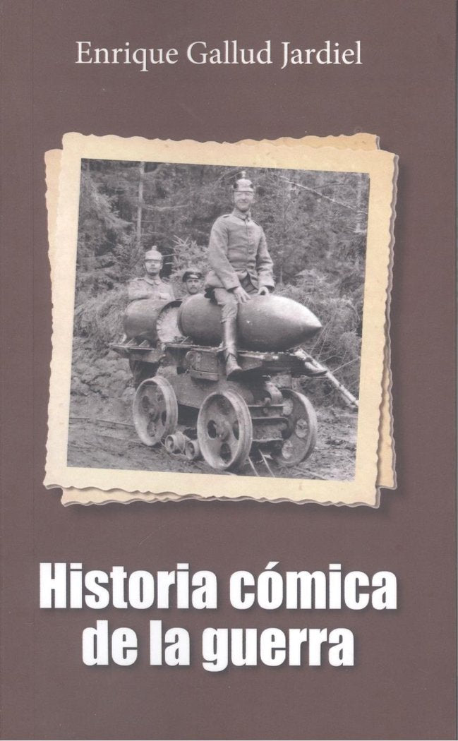 HISTORIA COMNICA DE LA GUERRA, de ENRIQUE GALLUD JARDIEL | portada del libro
