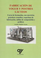 FABRICACION DE YOGUR Y POSTRES LACTEOS, de Antonio Madrid Vicente | portada del libro