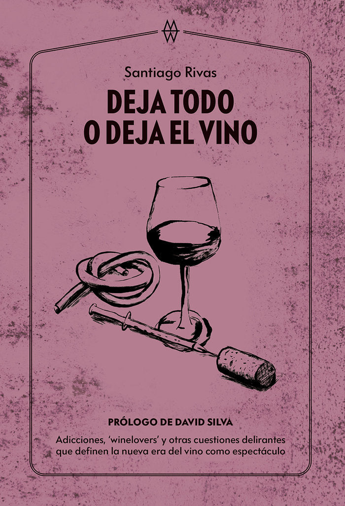 DEJA TODO O DEJA EL VINO, de RIVAS, SANTIAGO | portada del libro