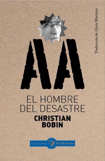 EL HOMBRE DEL DESASTRE, de BOBIN, CHRISTIAN | portada del libro