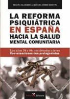 LA REFORMA PSIQUIATRICA EN ESPAÑA HACIA LA SALUD MENTAL COMUNITARIA, de BEGOÑA OLABARRIA | portada del libro