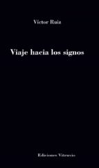 Viaje hacia los signos, de VICTOR RUIZ | portada del libro