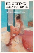 El último cuento triste, de Eva Losada Casanova | portada del libro