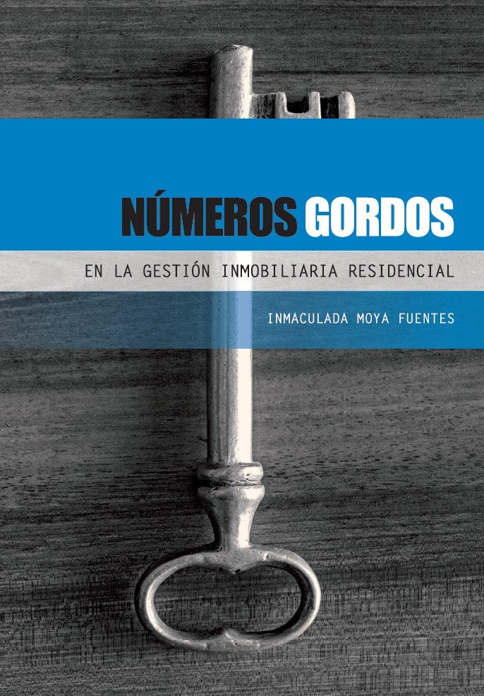 NUMEROS GORDOS EN LA GESTION INMOBILIARIA RESIDENCIAL, de MOYA FUENTES, INMACULADA | portada del libro