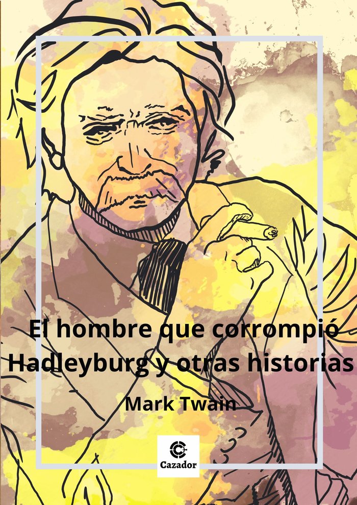 El hombre que corrompió Hadleyburg y otros relatos, de Twain, Mark | portada del libro