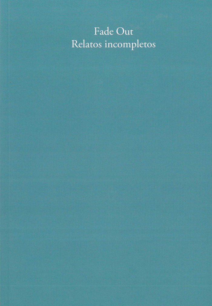 Fade Out. Relatos incompletos, de Autores, Varios | portada del libro