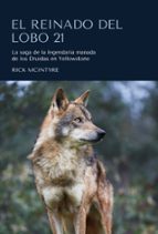 REINADO DEL LOBO 21, EL, de Rick McIntyre | portada del libro
