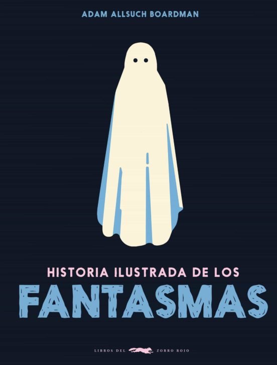 HISTORIA ILUSTRADA DE LOS FANTASMAS, de ALLSUCH BOARDMAN | portada del libro