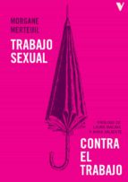 TRABAJO SEXUAL CONTRA EL TRABAJO, de MORGANE MERTEUIL | portada del libro