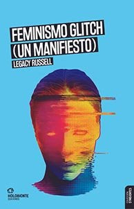 FEMINISMO GLITCH (UN MANIFIESTO), de RUSEELL, LEGARY | portada del libro