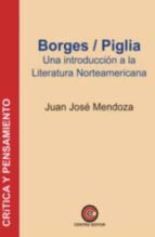 BORGES PIGLIA, de JUAN JOSE MENDOZA | portada del libro