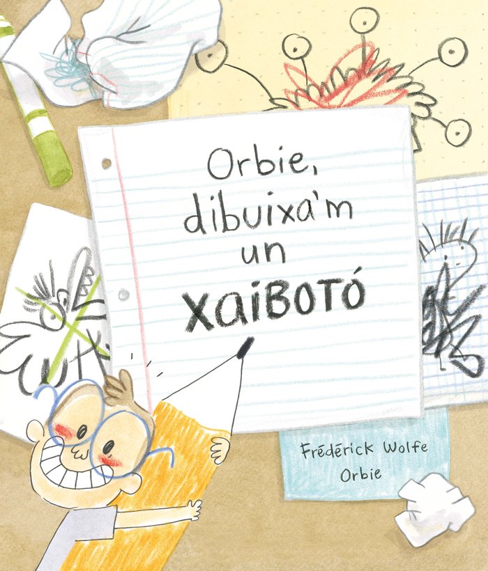 ORBIE, DIBUIXA'M UN XAIBOTOA, de WOLFE, FREDERICK | portada del libro