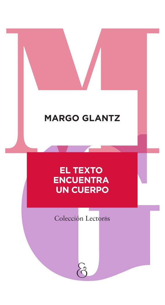 El texto encuentra un cuerpo, de GLANTZ, MARGO | portada del libro