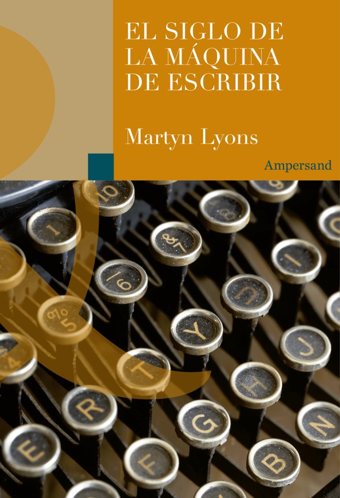 EL SIGLO DE LA MAQUINA DE ESCRIBIR, de LYONS, MARTYN | portada del libro